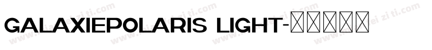GalaxiePolaris Light字体转换